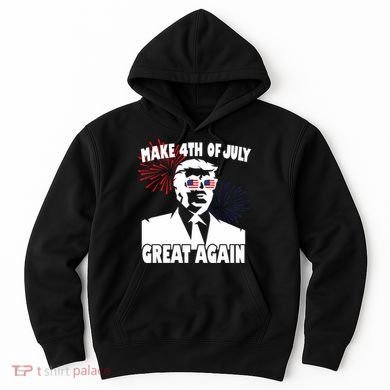 Trump Make 4th Of July Great Again Hoodie