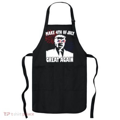 Trump Make 4th Of July Great Again Apron