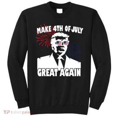 Trump Make 4th Of July Great Again Sweatshirt