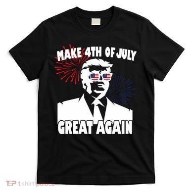 Trump Make 4th Of July Great Again T-Shirt