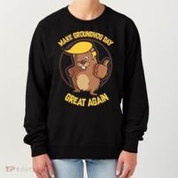 Trump Make Groundhog Day Great Again Women's Sweatshirt thumb 0