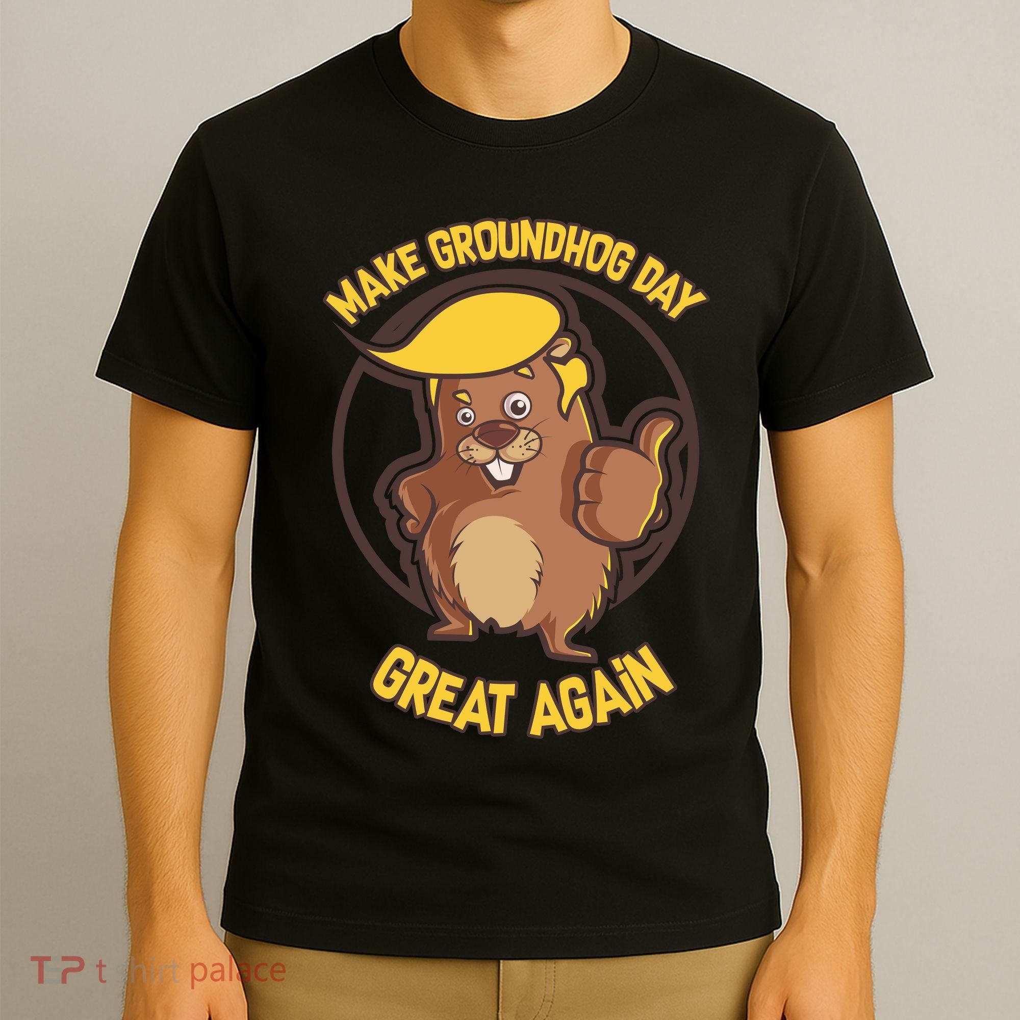 Trump Make Groundhog Day Great Again T-Shirt