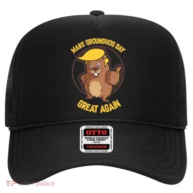 Trump Make Groundhog Day Great Again Hat