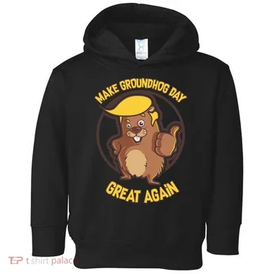 Trump Make Groundhog Day Great Again Toddler Hoodie