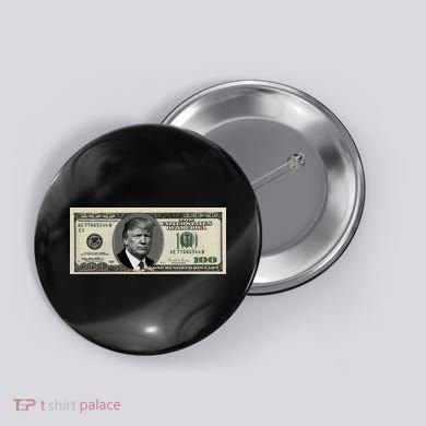 Trump Money Hundred Dollar Bill $100  Button