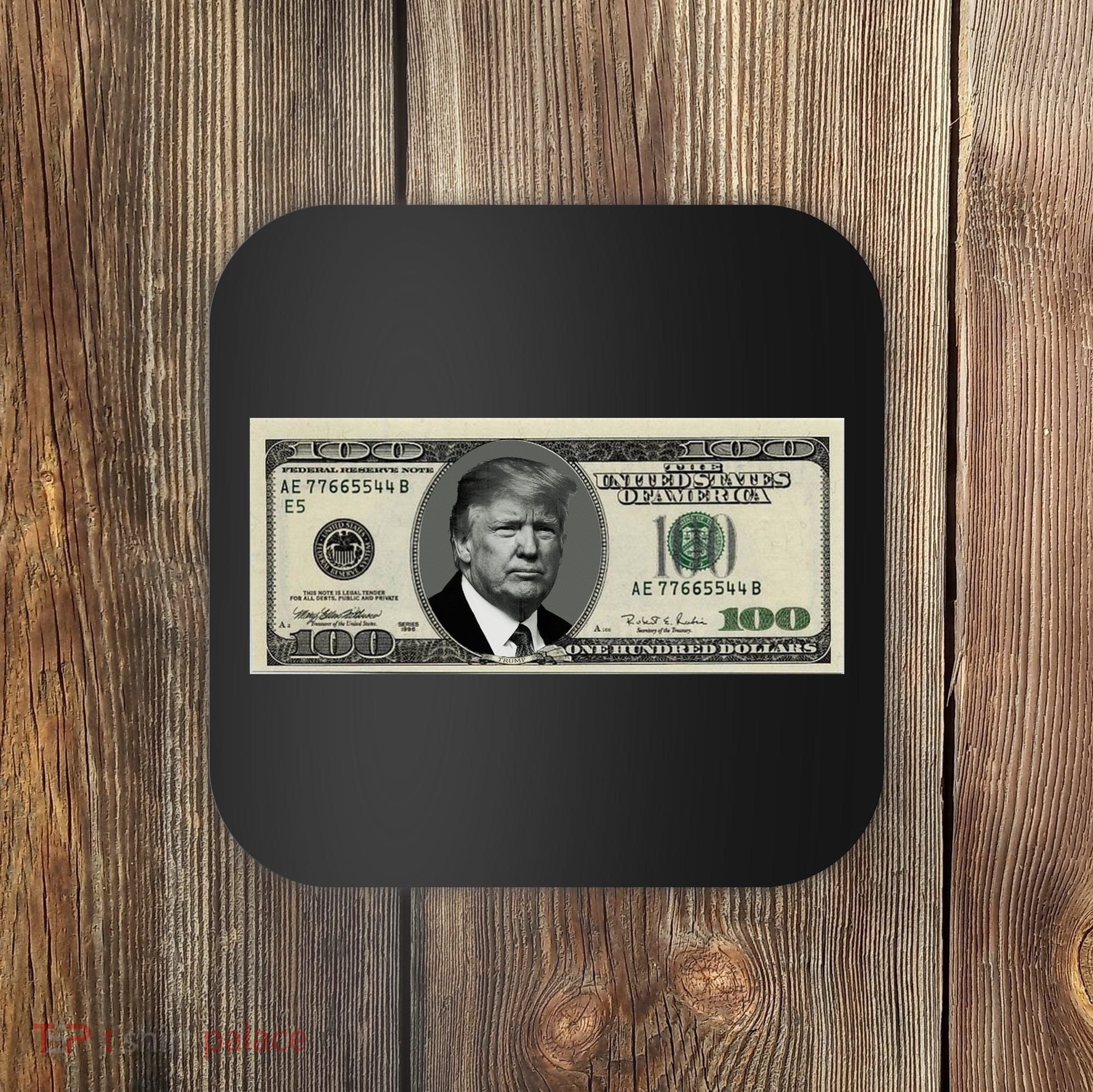 Trump Money Hundred Dollar Bill $100  Coaster