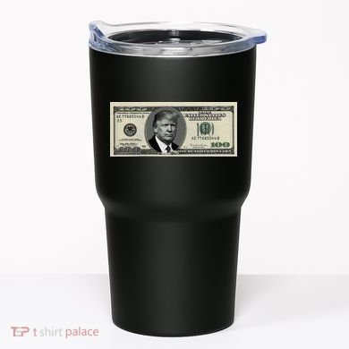 Trump Money Hundred Dollar Bill $100  Tumbler