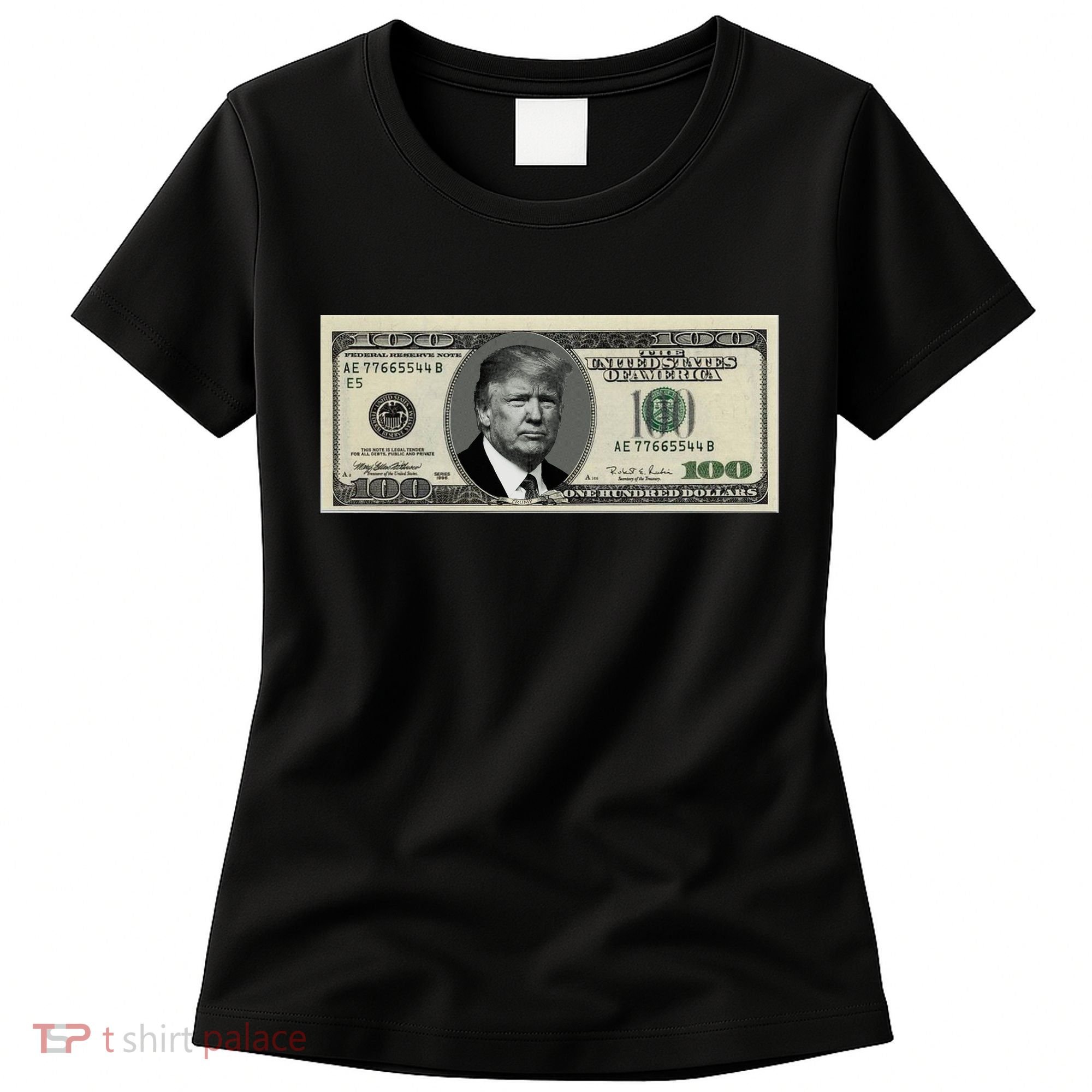 Trump Money Hundred Dollar Bill $100  Women's T-Shirt