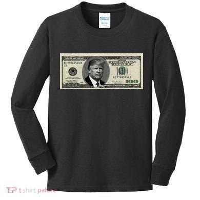Trump Money Hundred Dollar Bill $100  Kids Long Sleeve Shirt