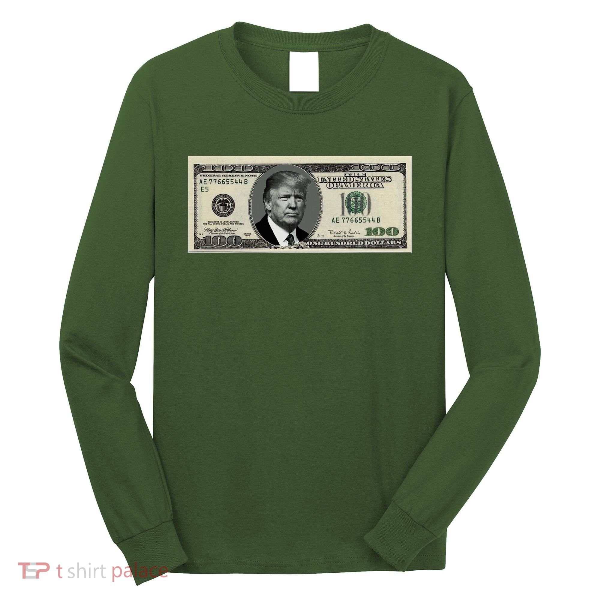 Trump Money Hundred Dollar Bill $100  Long Sleeve Shirt