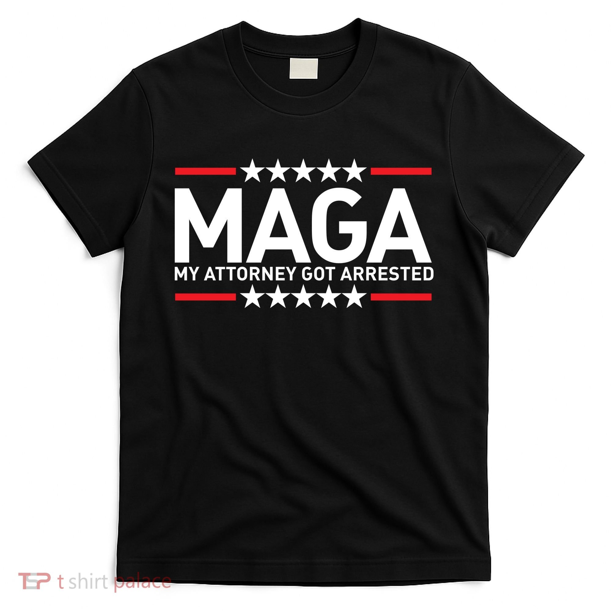 Trump My Attorney Got Arrested MAGA T-Shirt