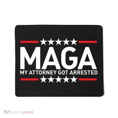 Trump My Attorney Got Arrested MAGA Mousepad
