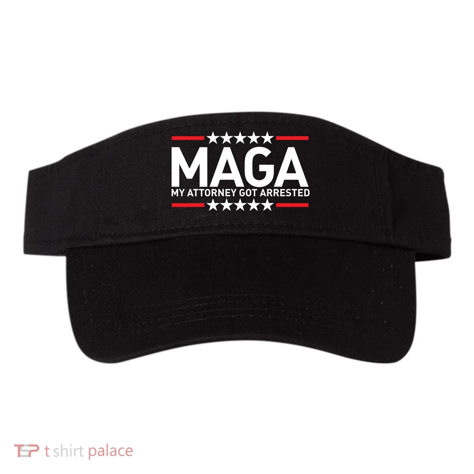 Trump My Attorney Got Arrested MAGA Visor