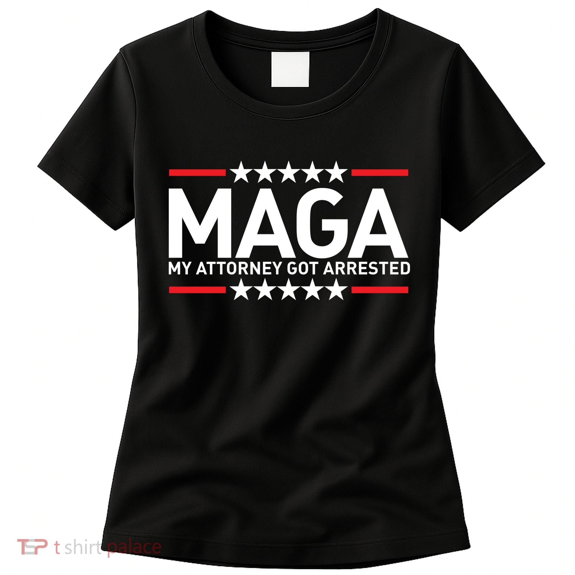 Trump My Attorney Got Arrested MAGA Women's T-Shirt