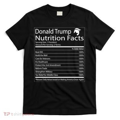 Trump Nutrition Facts Make America Great T-Shirt