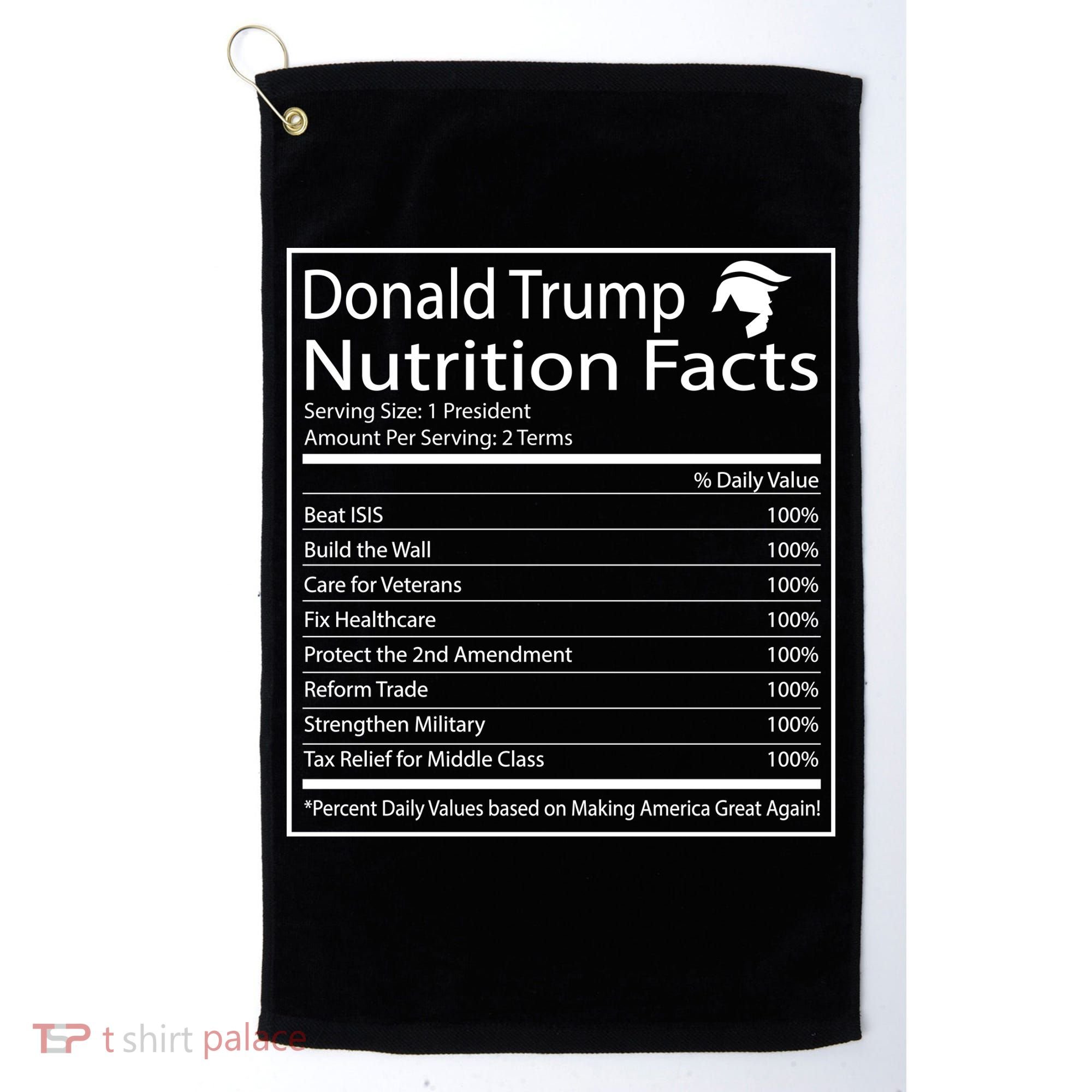 Trump Nutrition Facts Make America Great Golf Towel