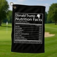 Trump Nutrition Facts Make America Great Golf Towel thumb 1