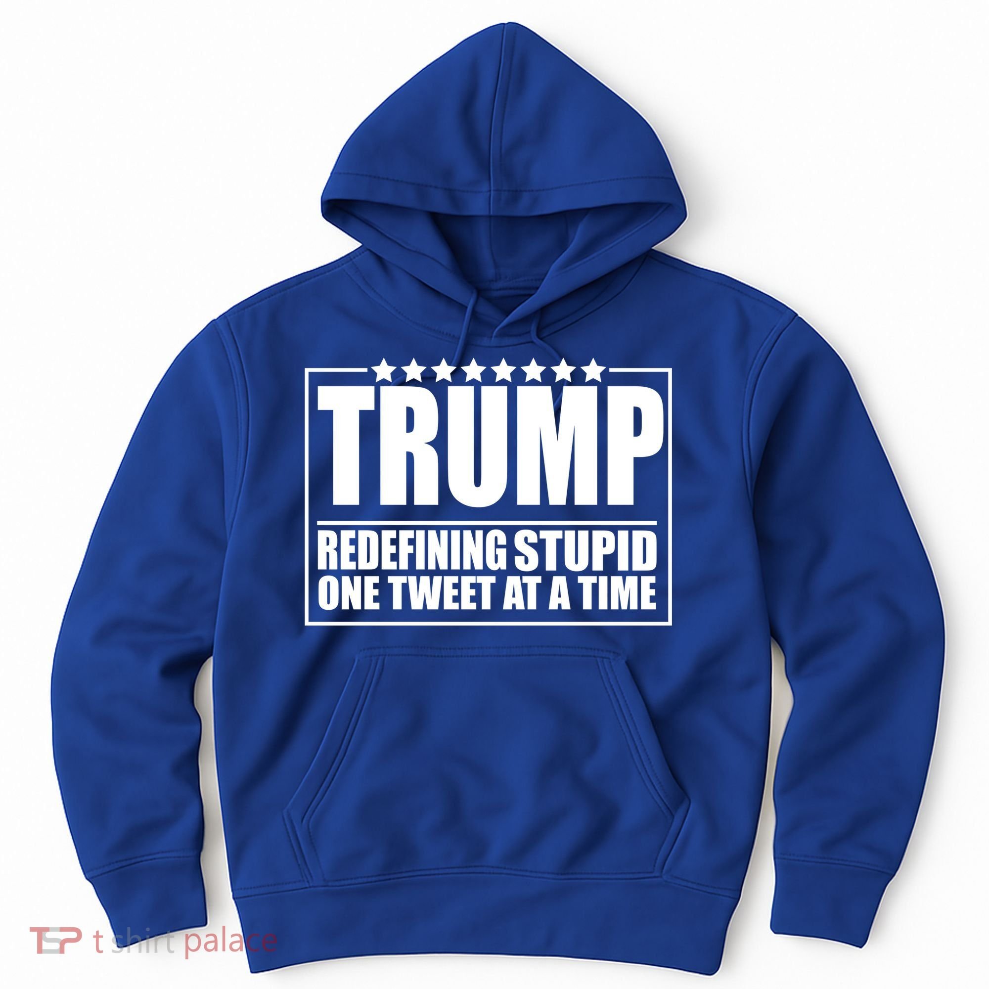 Trump Redefing Stupid One Tweet At A Time Hoodie