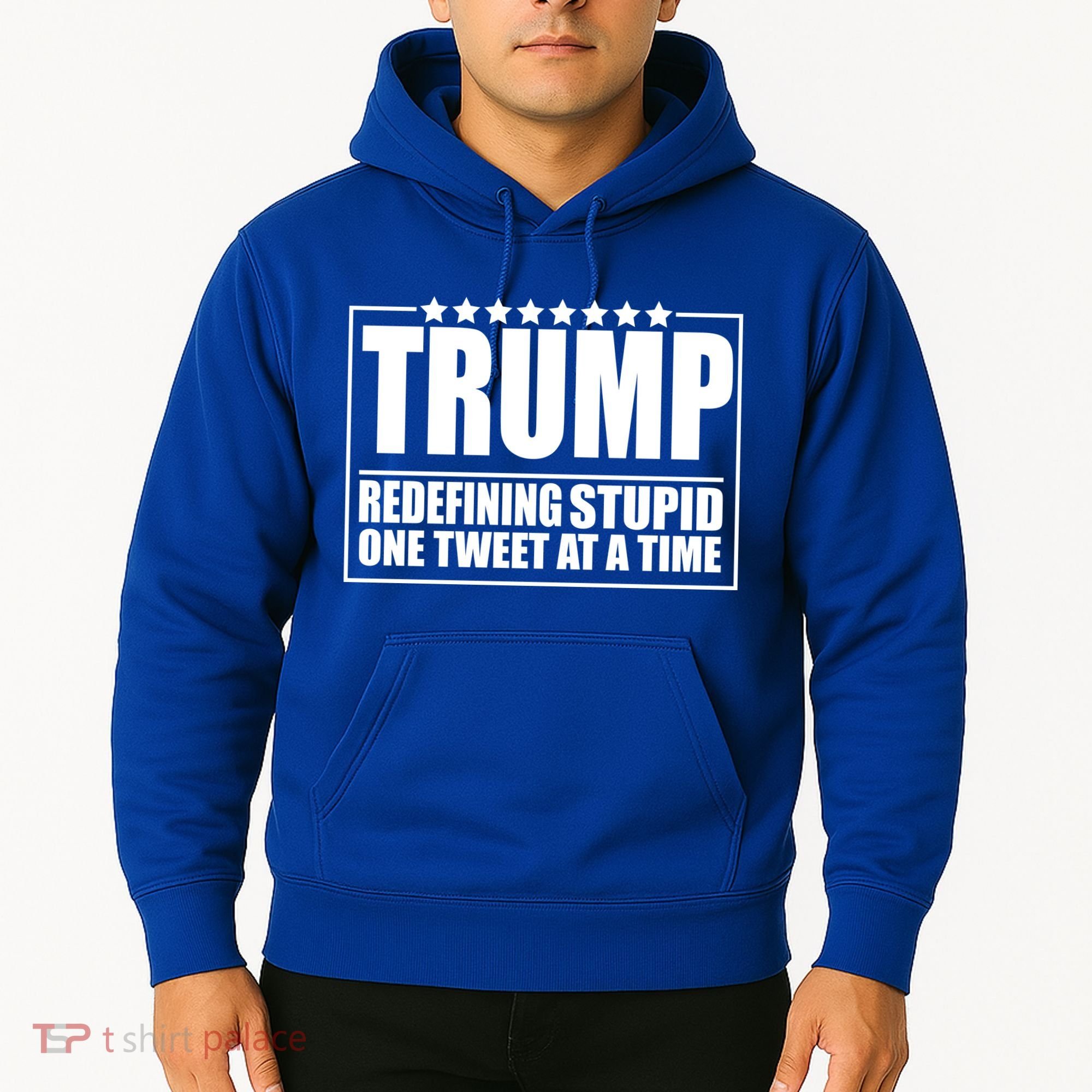 Trump Redefing Stupid One Tweet At A Time Hoodie