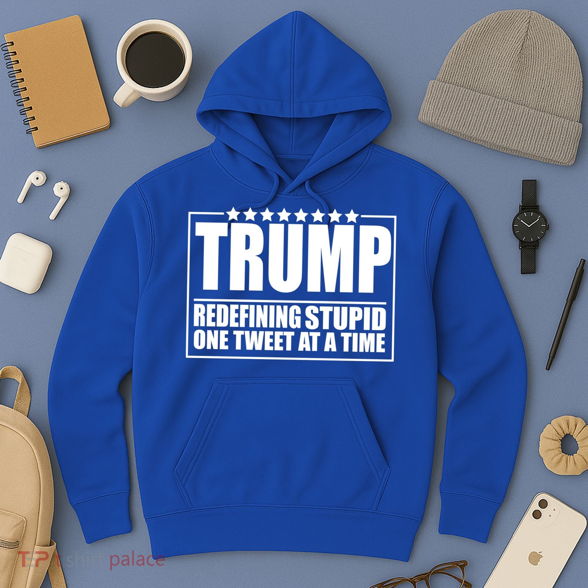 Trump Redefing Stupid One Tweet At A Time Hoodie