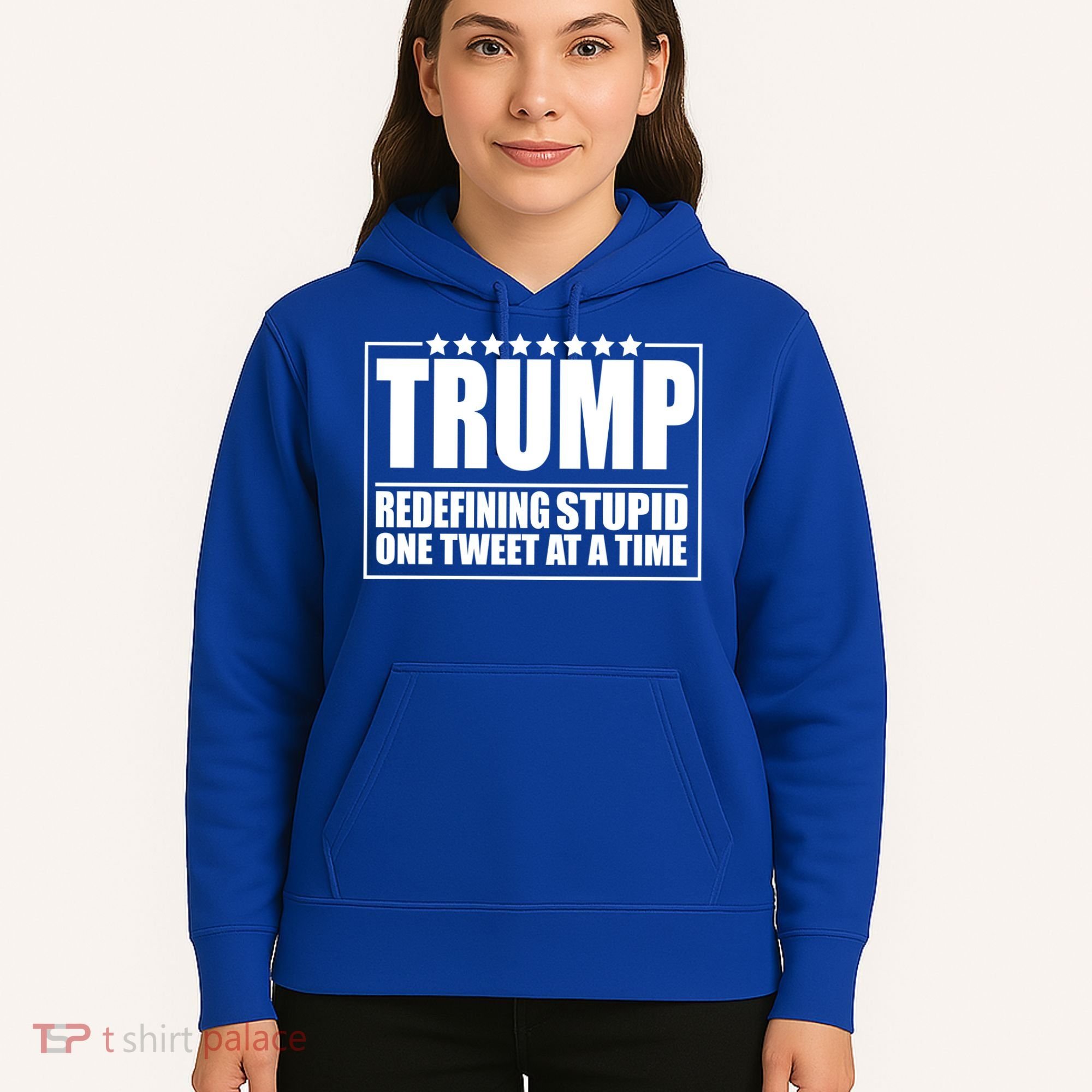 Trump Redefing Stupid One Tweet At A Time Hoodie