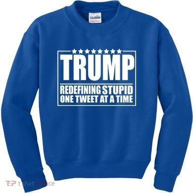Trump Redefing Stupid One Tweet At A Time Kids Sweatshirt