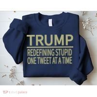 Trump Redefining Stupid Sweatshirt thumb 2