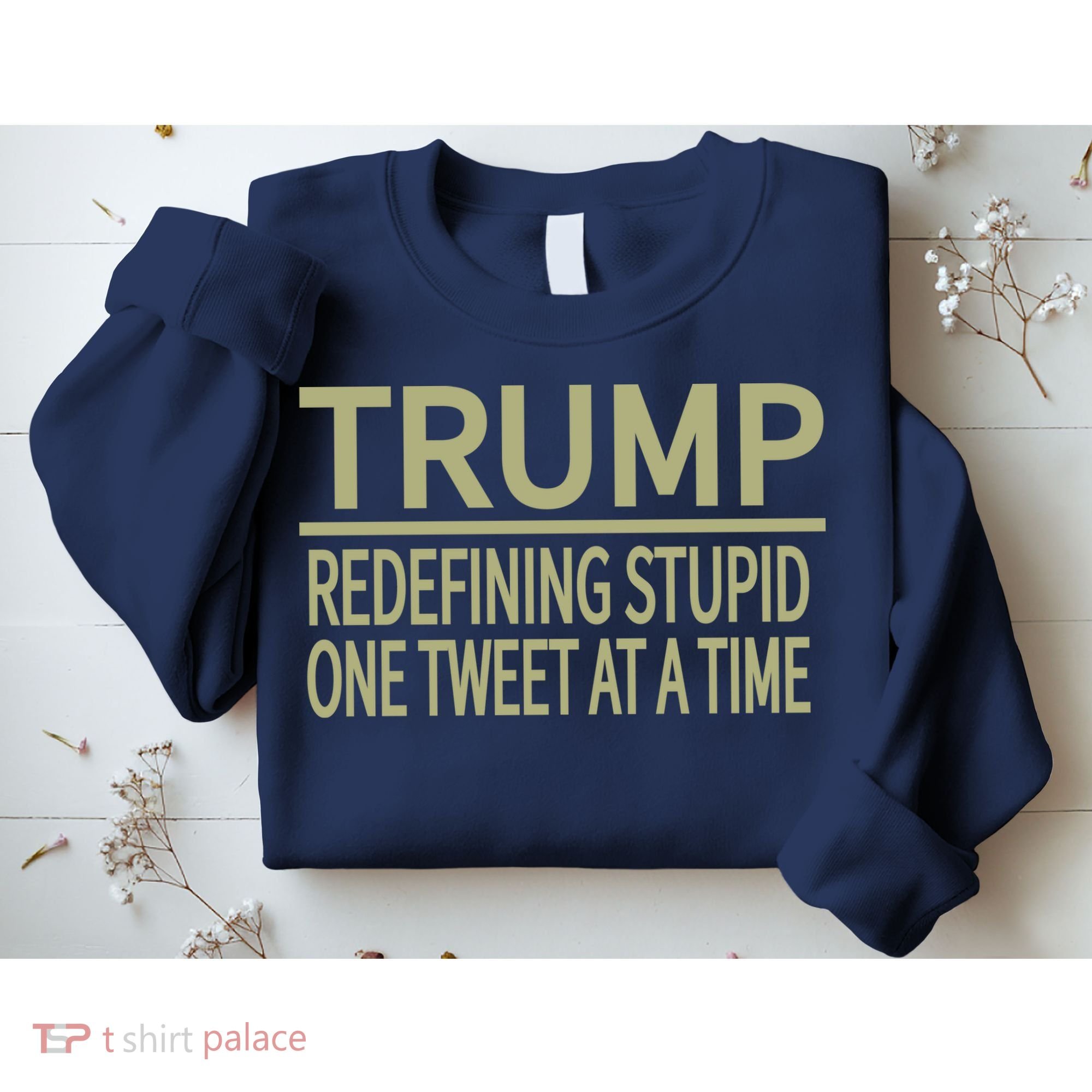 Trump Redefining Stupid Sweatshirt