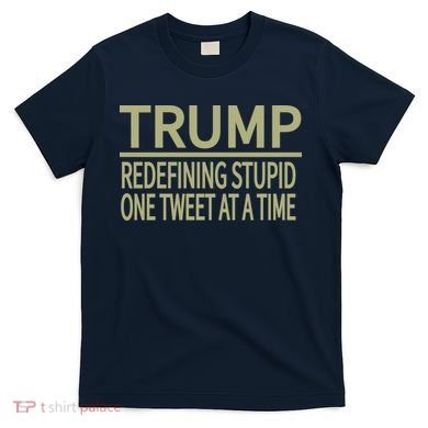Trump Redefining Stupid T-Shirt