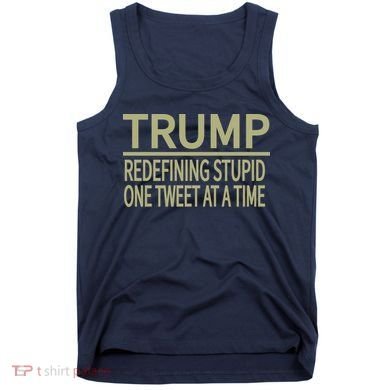 Trump Redefining Stupid Tank Top