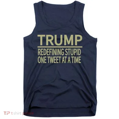 Trump Redefining Stupid Tank Top