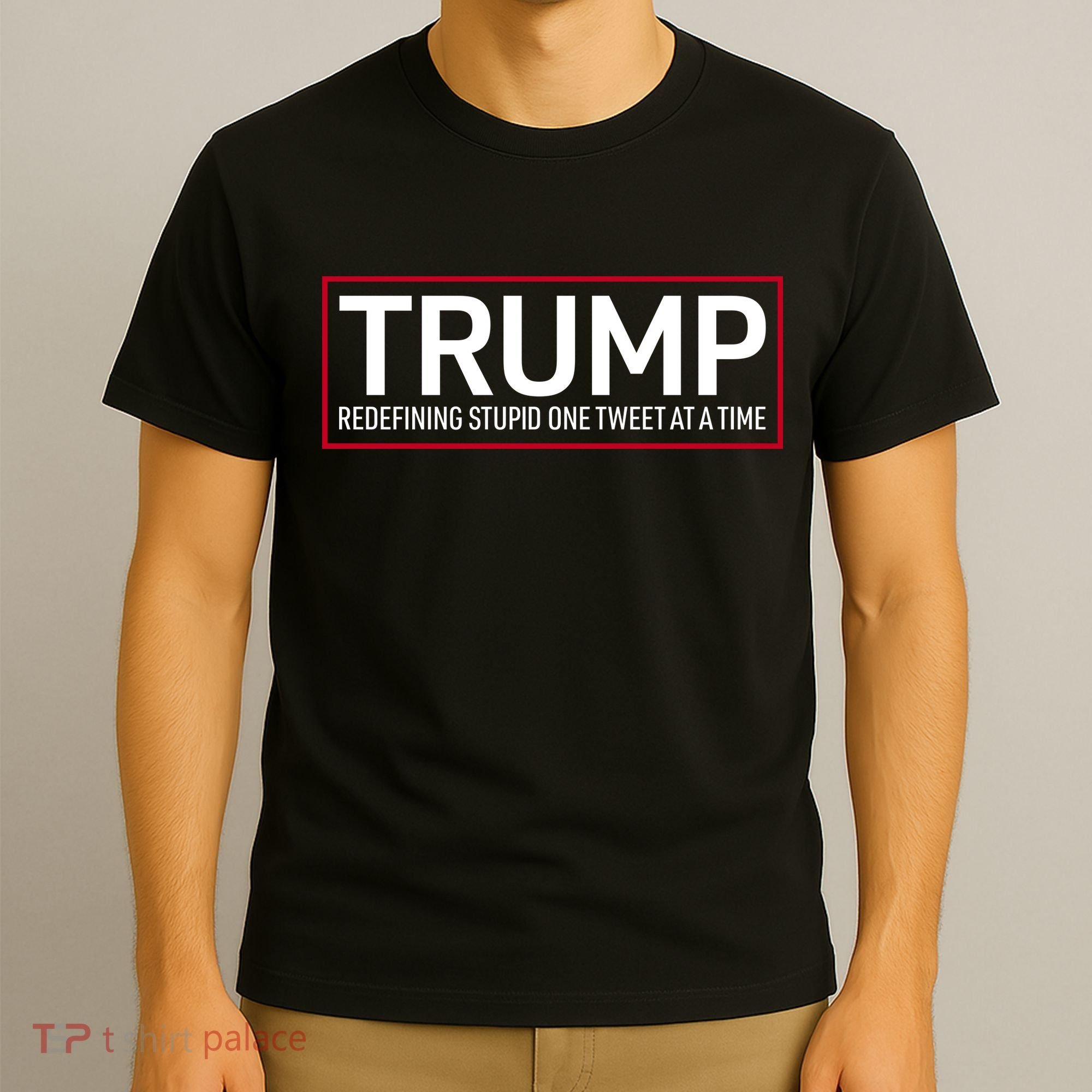 Trump Redefining Stupid One Tweet At A Time T-Shirt