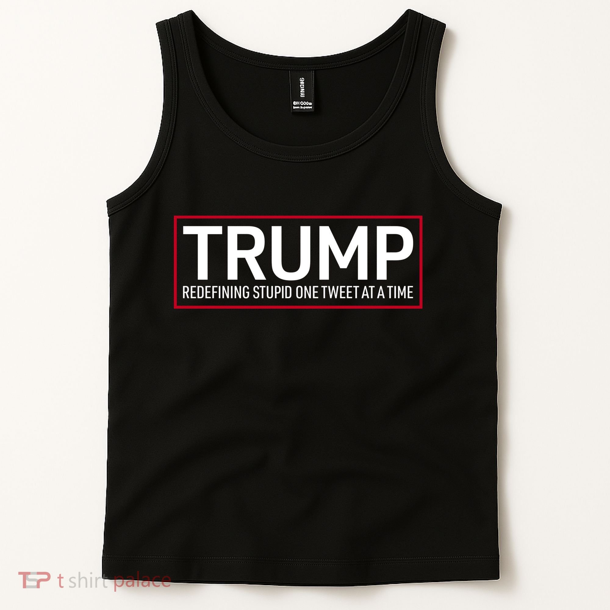Trump Redefining Stupid One Tweet At A Time Tank Top