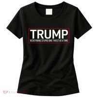 Trump Redefining Stupid One Tweet At A Time Women's T-Shirt thumb 0