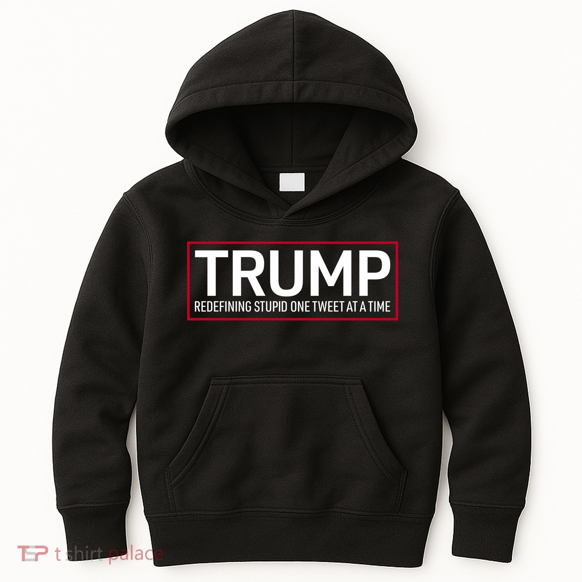 Trump Redefining Stupid One Tweet At A Time Kids Hoodie