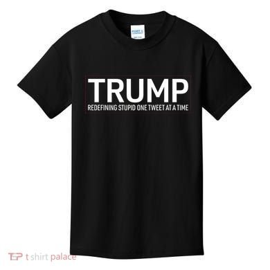 Trump Redefining Stupid One Tweet At A Time Kids T-Shirt