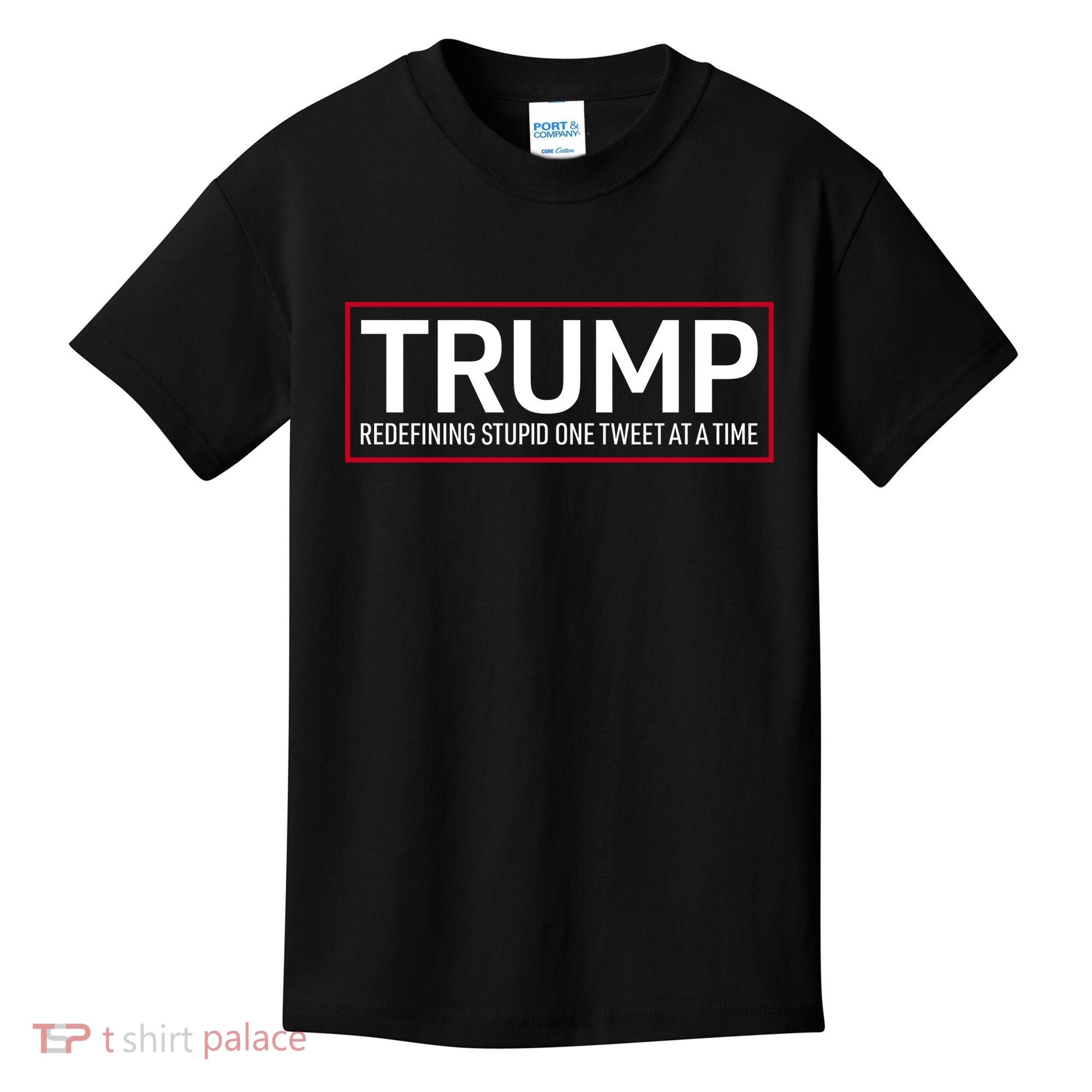Trump Redefining Stupid One Tweet At A Time Kids T-Shirt
