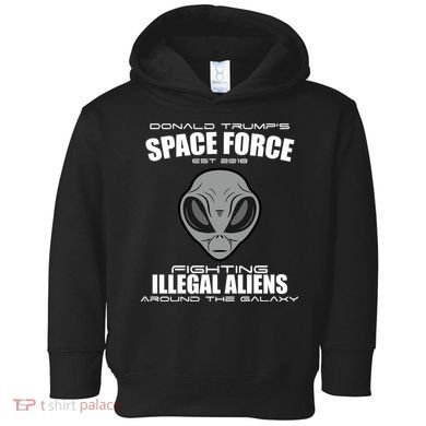 Trump Space Force Team Fight Illegal Aliens Toddler Hoodie
