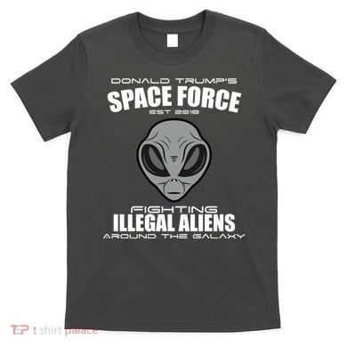 Trump Space Force Team Fight Illegal Aliens T-Shirt
