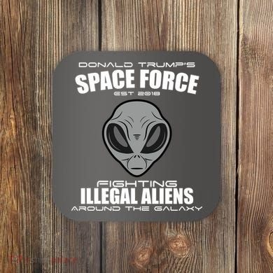 Trump Space Force Team Fight Illegal Aliens Coaster