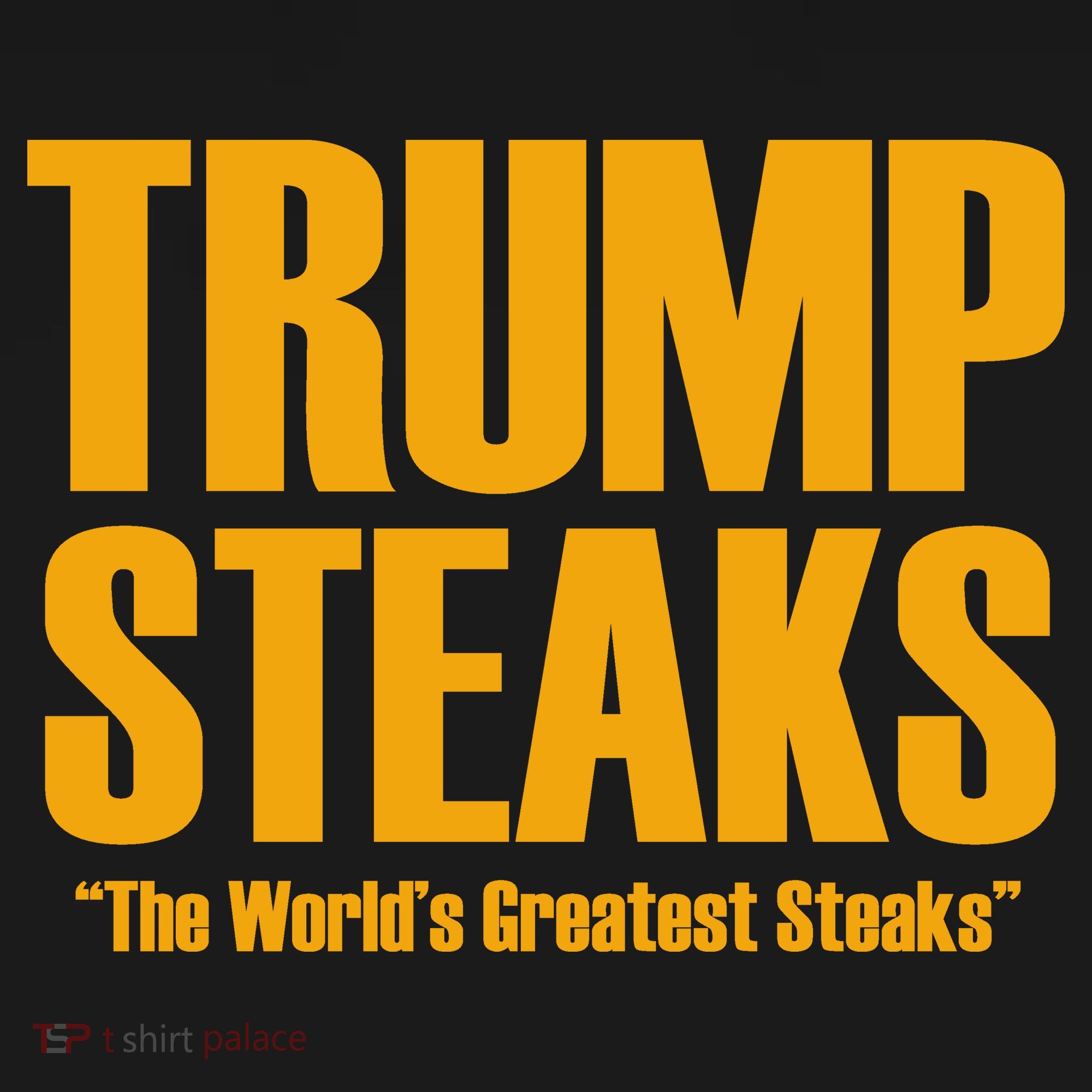 Trump Steaks President Donald Political Election Funny Humor Sweatshirt