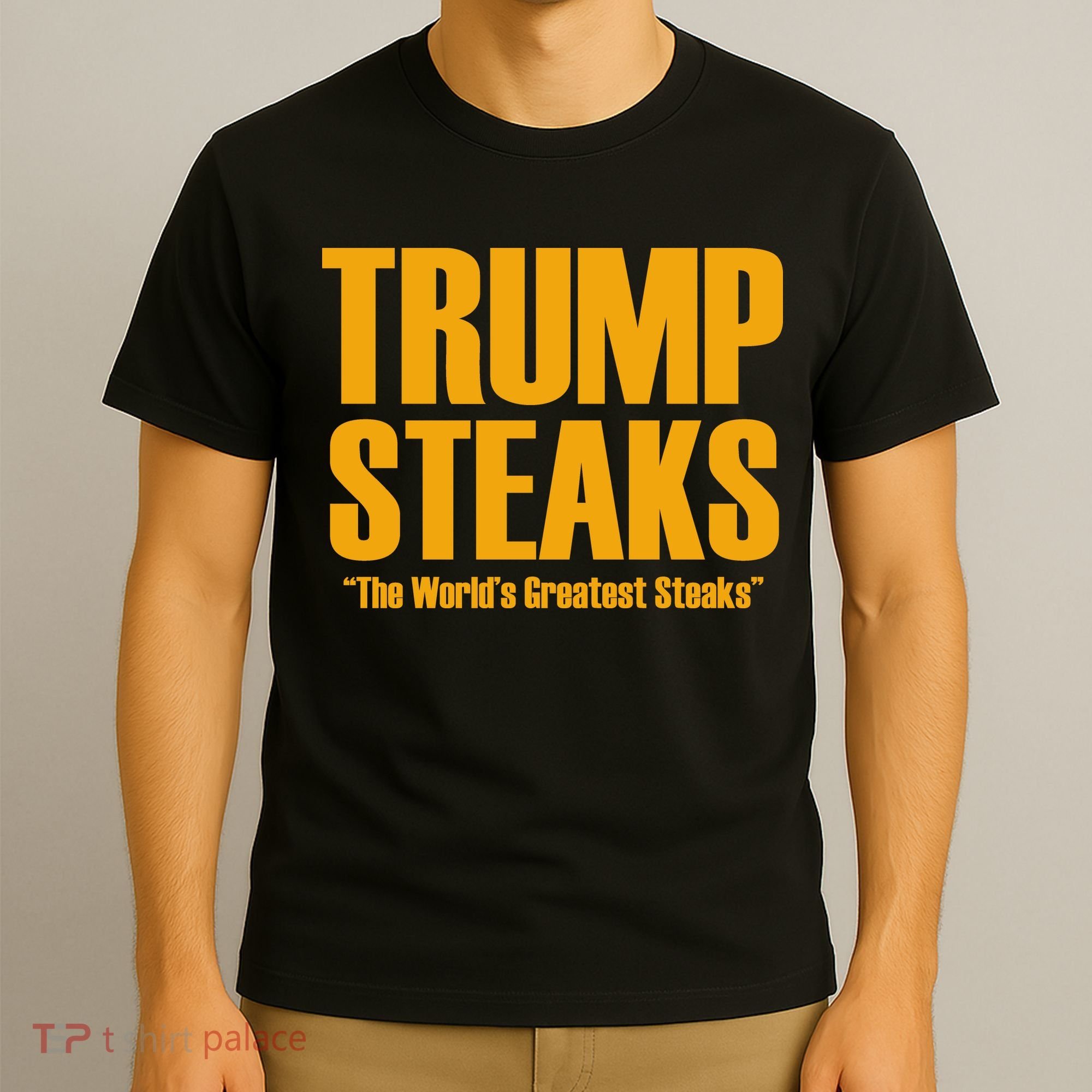 Trump Steaks President Donald Political Election Funny Humor T-Shirt