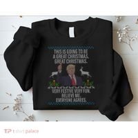 Trump This Is Going To Be A Great Great Christmas Sweatshirt thumb 2
