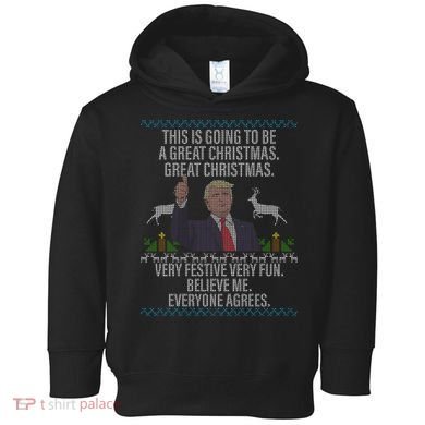 Trump This Is Going To Be A Great Great Christmas Toddler Hoodie
