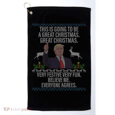 Trump This Is Going To Be A Great Great Christmas Golf Towel