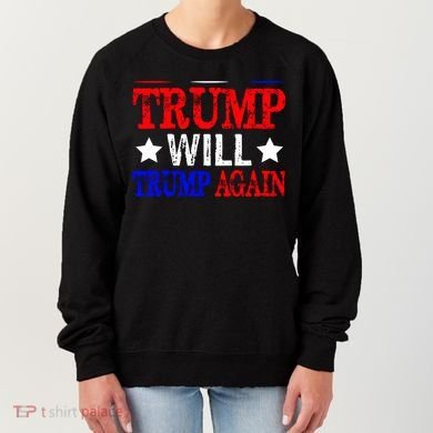 Trump Will Trump Again Women's Sweatshirt