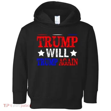 Trump Will Trump Again Toddler Hoodie