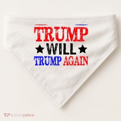Trump Will Trump Again USA-Made Doggie Bandana