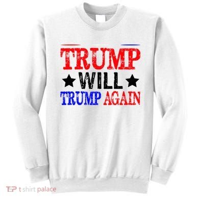 Trump Will Trump Again Sweatshirt