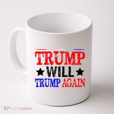Trump Will Trump Again Coffee Mug